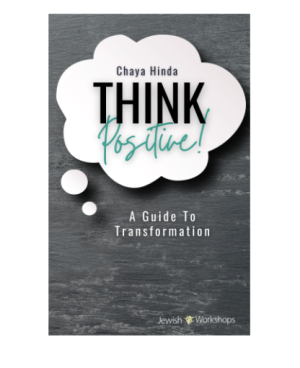 Think Positive! A Guide to Transformation with Chaya Hinda linda|Tovys haya Hiopics>EmtWell-Beingo