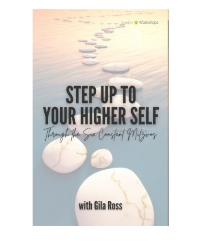 Step Up to Your Higher Self Through the Six Constant Mitzvos with Gila Ross cover image