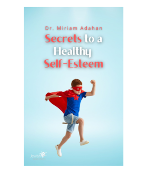 Secrets to a Healthy Self-Esteem with Dr. Miriam Adahan cover image