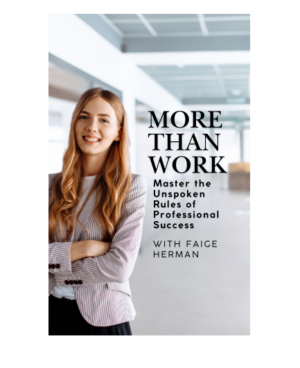 More Than Work: Master the Unspoken Rules  of Professional Success