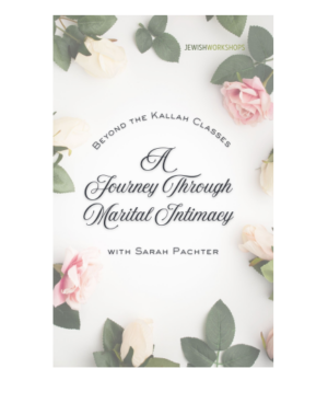 Beyond the Kallah Classes: A Journey Through Marital Intimacy